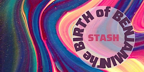 The Birth of Benjamin Stash