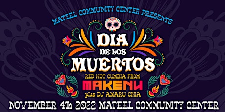 The Mateel presents: Dia De Los Muertos with Makenu band + DJ Amaru Chia