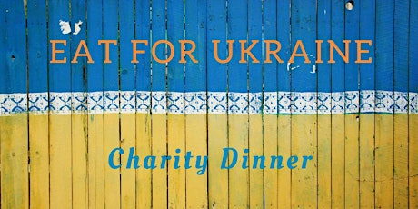 Eat for Ukraine - Charity Dinner primary image