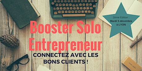 Image principale de Booster Solo Entrepreneur @ Lyon : "Connectez avec les bons clients!"
