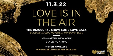 Inaugural Show Some Love Gala: Building a Jesus Movement for Black Lives