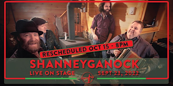 Shanneyganock - Rescheduled to Saturday October 15th 8pm