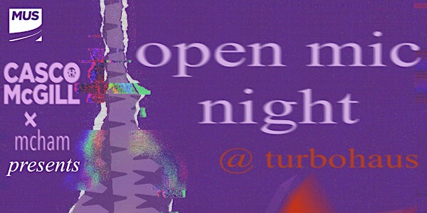Open Mic Night at Turbo Haüs (CASCO x MCHAM)