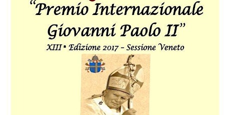 Immagine principale di Premio Internazionale Giovanni Paolo II - XXIIIª Edizione - Sessione Veneto 2017 