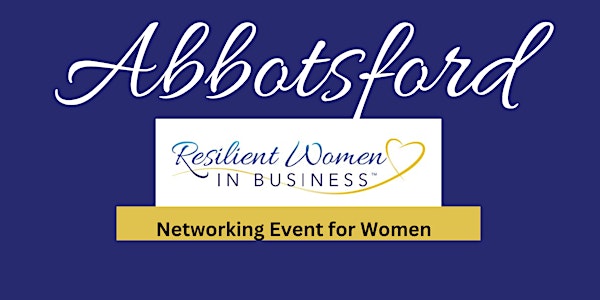 Abbotsford -  Resilient Women In Business Networking