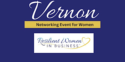Vernon Resilient Women In Business Networking Event