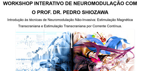 Imagem principal do evento Workshop interativo de Neuromodulação: Introdução às técnicas de Neuromodulação Não-Invasiva: Estimulação Magnética Transcraniana e Estimulação Transcraniana por Corrente Contínua