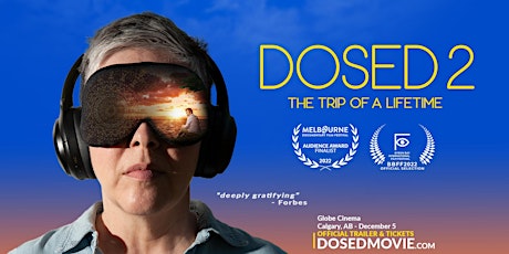 'DOSED 2: The Trip of a Lifetime' - ENCORE SHOW in Calgary with Q&A!