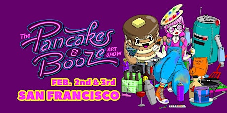 The San Francisco Pancakes & Booze Art Show (Vendor Reservations Only)