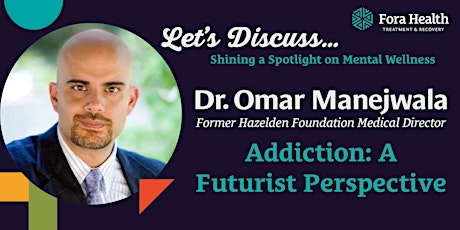 Dr. Omar Manejwala — Addiction: A Futurist Perspective