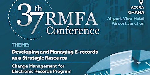 37TH RMFA CONFERENCE ON DEVELOPING AND MANAGING E-RECORDS AS A STRATEGIC RE