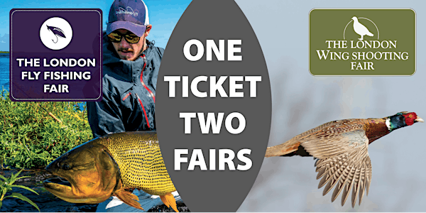 The London Fly Fishing Fair & The London Wing Shooting Fair