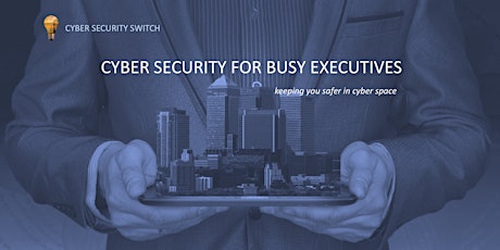 Cyber Security For Busy Executives - Spotlight On Health Sector primary image