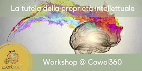 Immagine principale di Workshop @ Cowo|360 - La tutela della proprietà intellettuale 