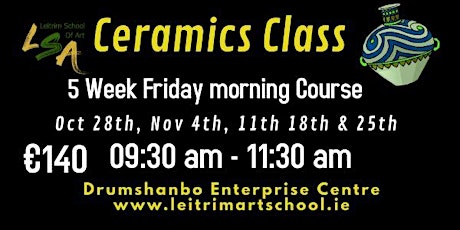 Ceramic Class,  Adults, Fridays, 09.30-11.30, Oct 28, Nov 4, 11, 18 & 25