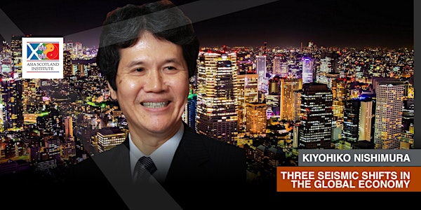 Kiyohiko Nishimura - Three Seismic Shifts in the Global Economy