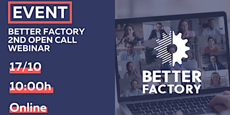 Better Factory webinar: 2nd Open Call for full proposals - 17/10/2022