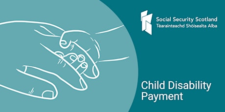 Social Security Scotland Child Disability Payment Update Stakeholder Event