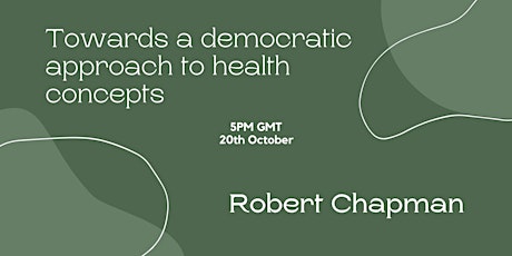 Robert Chapman - 'Towards a democratic approach to health concepts' primary image