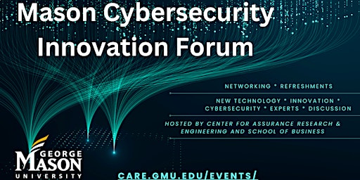 George Mason University CyberSecurity Innovation Forum