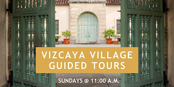 Vizcaya Village Guided Tour