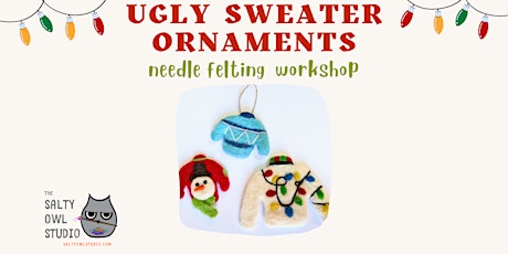 Ugly Sweater Ornaments- Needle Felting Workshop primary image