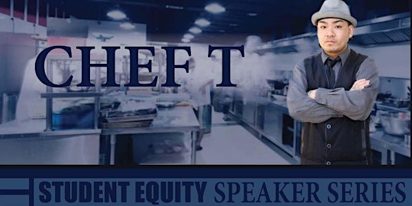 Student Equity Speaker Series: Chef T