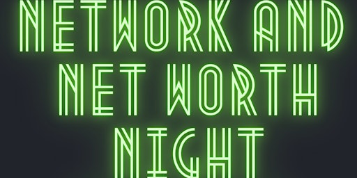 NETWORK AND NET WORTH NIGHT FOREVER
