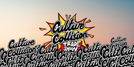 ⛹Culture Collision Trade Show 2023, Purchase Show Tickets Now! ⛹