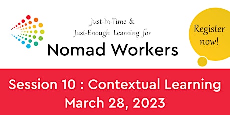 Just-In-Time and Just-Enough Learning For Nomad Workers: Session 10 primary image