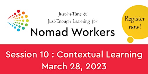 Just-In-Time and Just-Enough Learning For Nomad Workers: Session 10