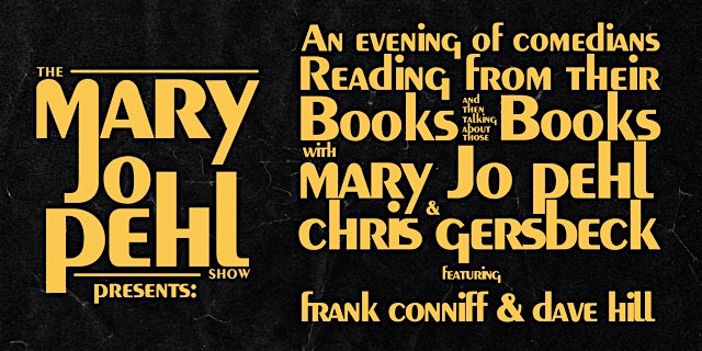 The Mary Jo Pehl Show Presents: An Evening with Frank Conniff & Dave Hill