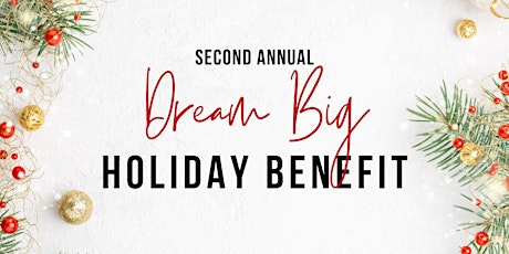 Second Annual Dream Big Holiday Benefit