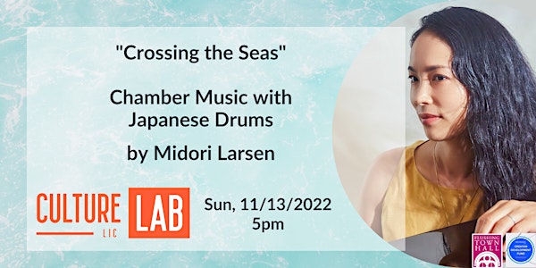 "Crossing the Seas" Chamber Music with Japanese Drums by Midori Larsen