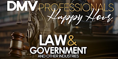 DMV Professionals ' Happy Hour - LAW & GOVERNMENT and other Professionals