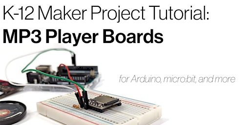 K-12 Maker Project Tutorial: MP3 Player Boards (for Arduino, micro:bit, +)