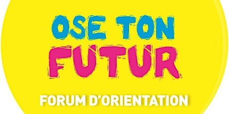 Image principale de OSE TON FUTUR : FORUM D'ORIENTATION POUR LYCEENS