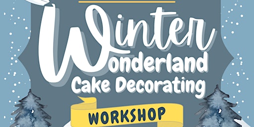 Winter Wonderland Cake Decorating Workshop