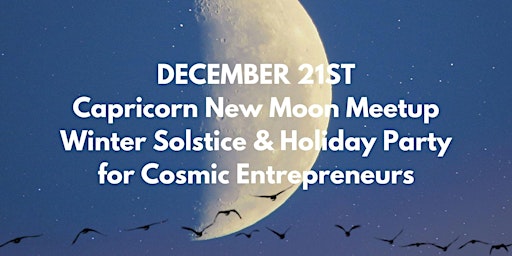 New Moon in Capricorn + Winter Solstice Holiday Party for Soulpreneurs