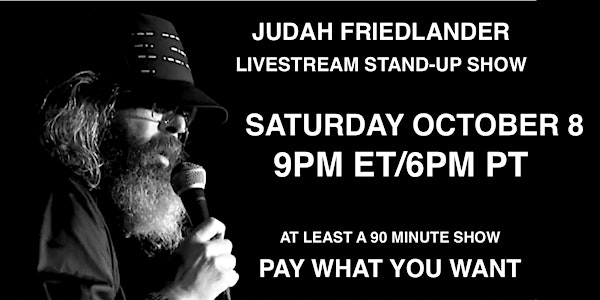 Judah Friedlander Saturday Oct 8  9pm ET/6pm PT Livestream Stand-up Show