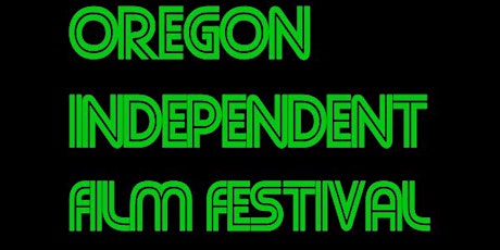 OREGON INDEPENDENT FILM FEST 2022 - EUGENE - Oct. 26-27  (Fest Days 1-2) primary image