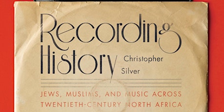 Recording History: Jews, Muslims and Music Across 20th c. N. Africa