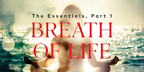 Breath of Life: The Essentials Pt 1 + 2