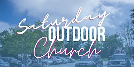 Saturday Seasonal Outdoor Church - visit our website for info