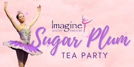 Imagine Ballet Theatre presents Sugar Plum Tea Party 2022