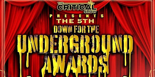 5TH ANNUAL DOWN FOR THE UNDERGROUND AWARDS