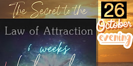 The Secret to the Law of Attraction (6 week evening course)