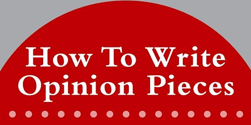 How To Write Opinion Pieces: Op-eds, Radio Essays and Digital Commentary primary image