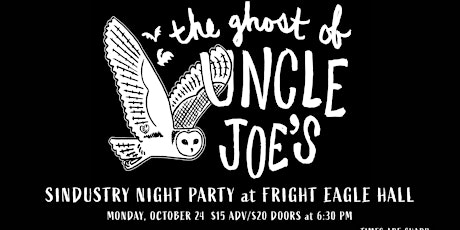 10/24 Ghost of Uncle Joe's SINdustry Night at Fright Eagle Hall