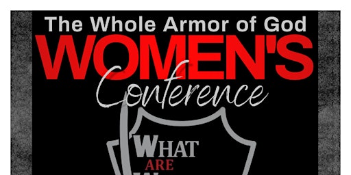 The Whole Armor Of God Women Conference 2022